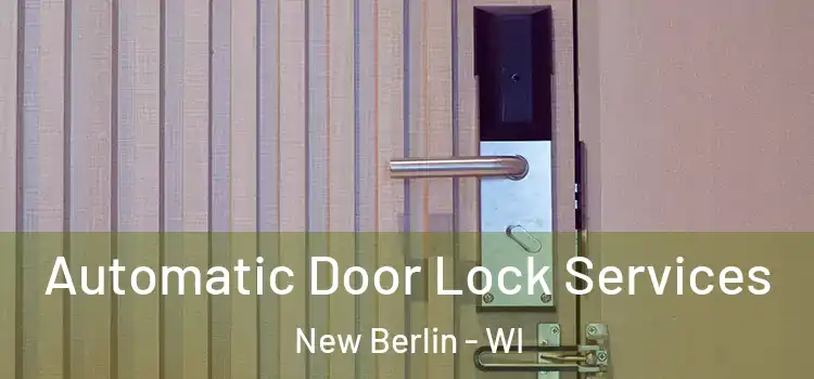  Automatic Door Lock Services New Berlin - WI