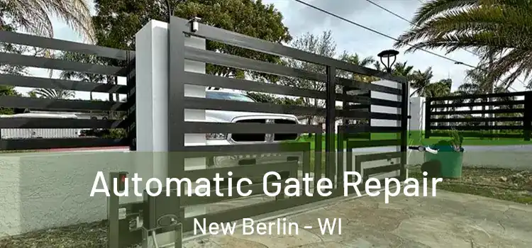 Automatic Gate Repair New Berlin - WI
