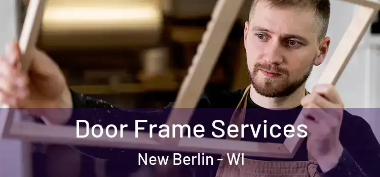 Door Frame Services New Berlin - WI