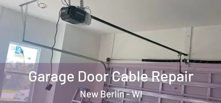  Garage Door Cable Repair New Berlin - WI