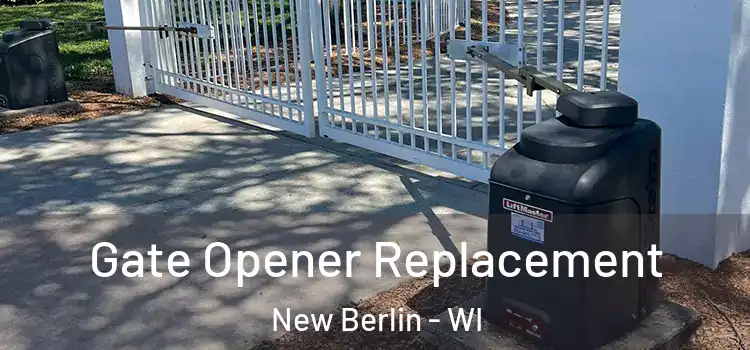 Gate Opener Replacement New Berlin - WI
