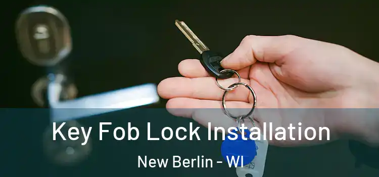  Key Fob Lock Installation New Berlin - WI