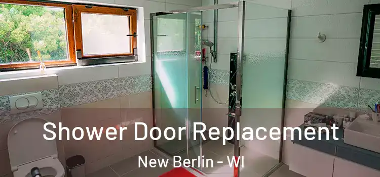 Shower Door Replacement New Berlin - WI
